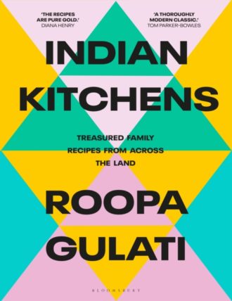 Indian Kitchens : Treasured family recipes from across the land