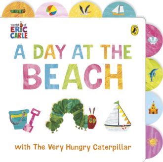 A Day at the Beach with The Very Hungry Caterpillar : Tabbed Board Book
