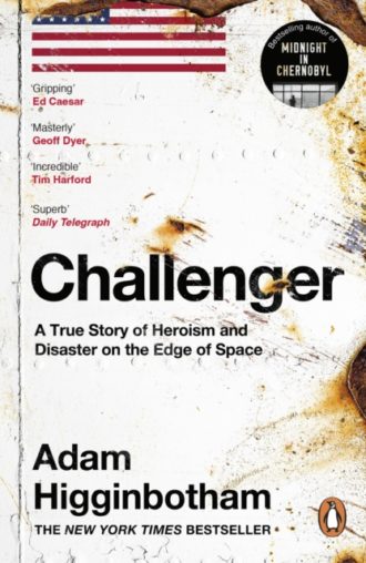 Challenger : A True Story of Heroism and Disaster on the Edge of Space
