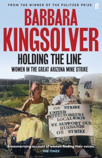 Holding the Line : A true story of female-led resilience from the bestselling author of Demon Copperhead
