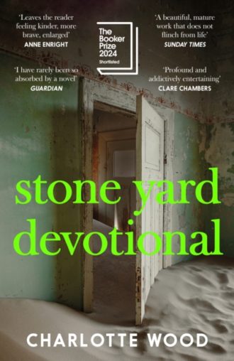 Stone Yard Devotional : Shortlisted for the Booker Prize 2024 and One of the 10 Best Books of 2025 for the New York Times and Washington Post