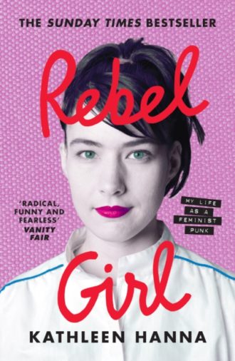 Rebel Girl : My Life as a Feminist Punk