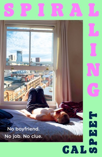 Spiralling : No Boyfriend. No Job. No Clue.
