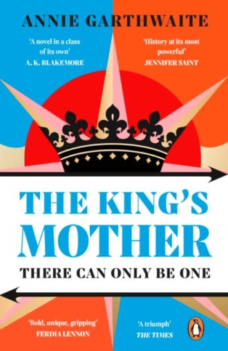 The King’s Mother : Four mothers fight for their sons as the Wars of the Roses rage