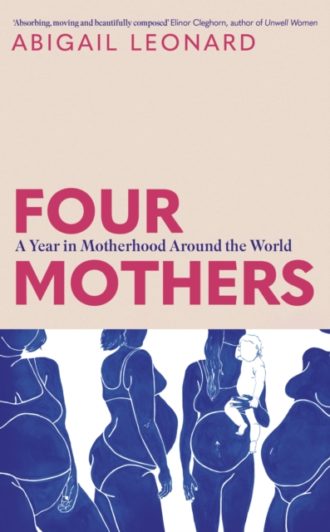 Four Mothers : A Year in Motherhood Around the World