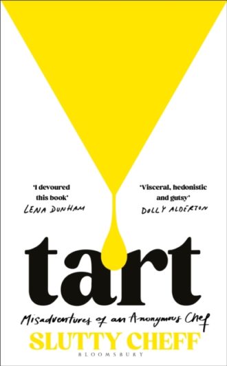 Tart : Misadventures of an Anonymous Chef - THE SUNDAY TIMES BESTSELLER