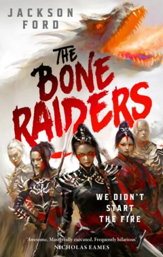 The Bone Raiders : The wild, exhilarating epic fantasy adventure