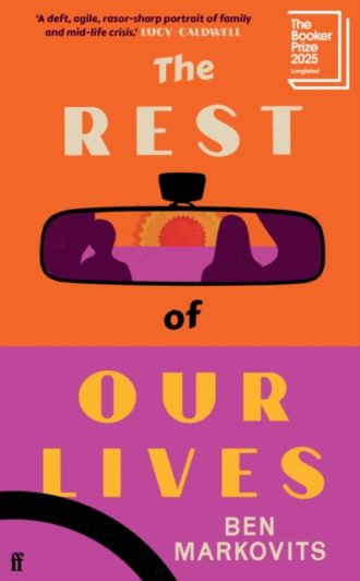 The Rest of Our Lives : Longlisted for the Booker Prize 2025
