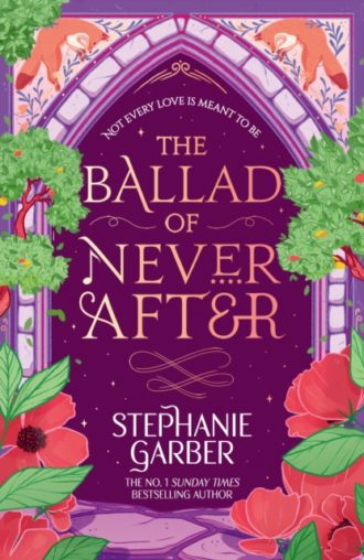 The Ballad of Never After : The second book in the beloved fairytale sensation the Once Upon a Broken Heart series from the global No. 1 bestselling author of Caraval