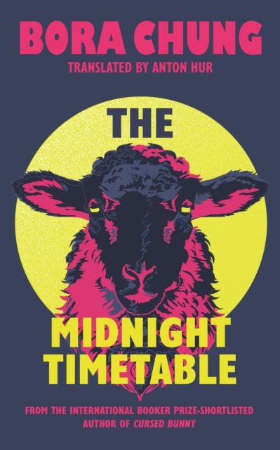 The Midnight Timetable : From the International Booker Prize-shortlisted author of Cursed Bunny