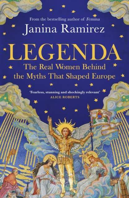 Legenda : The Real Women Behind the Myths That Shaped Europe