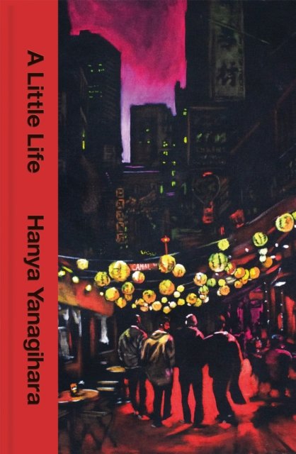 A Little Life : The 10th Anniversary Collector’s Edition of the Million Copy Bestseller