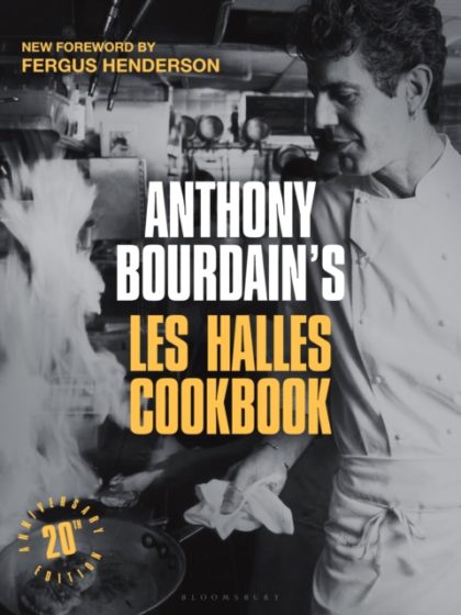 Anthony Bourdain's Les Halles Cookbook : 20th Anniversary Edition