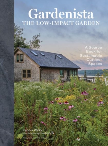 Gardenista: The Low-Impact Garden : A Sourcebook for Sustainable Outdoor Spaces