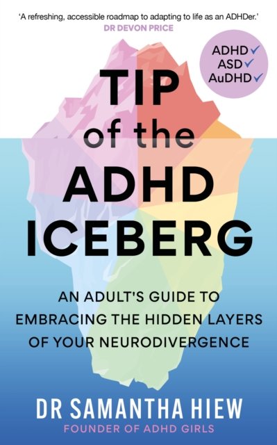 Tip of the ADHD Iceberg : An adult's guide to embracing the hidden layers of your neurodivergence