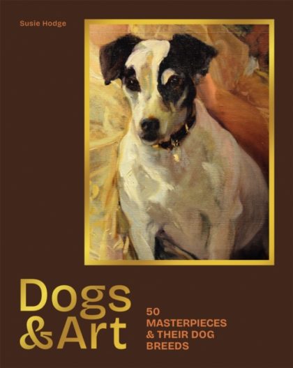 Dogs & Art : 50 masterpieces & their dog breeds