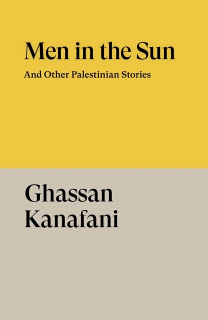 Men in the Sun : And Other Palestinian Stories