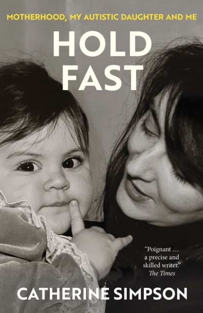 Hold Fast : Motherhood, my autistic daughter and me