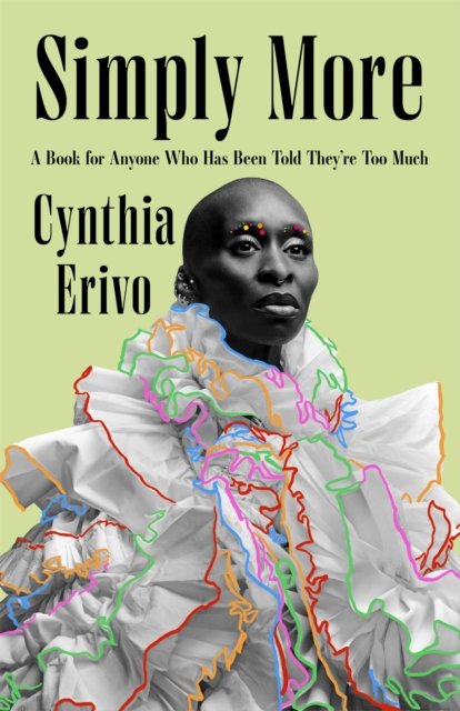 Simply More : A Book for Anyone Who Has Been Told They're Too Much, From the Star of Wicked