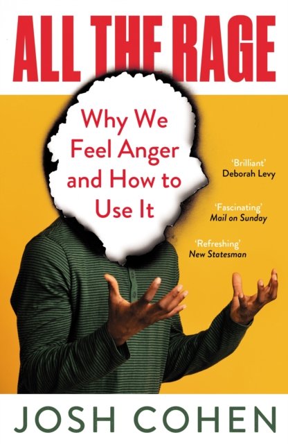All the Rage : Why We Feel Anger and How to Use It