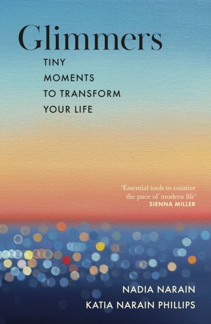 Glimmers : tiny moments to transform your life