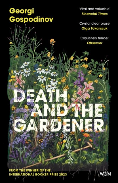 Death and the Gardener : From the International Booker Prize-winning author of Time Shelter