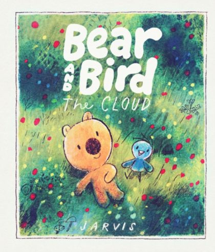 Bear and Bird: The Cloud : A story about friendship and being new in town from Jarvis, winner of the Oscar's Book Prize
