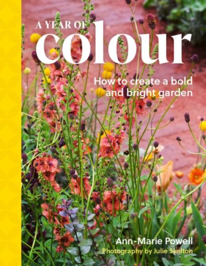 A Year of Colour : How to create a bold and bright garden