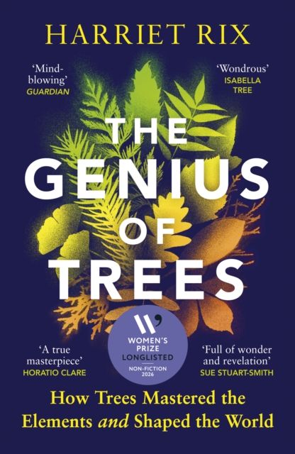 The Genius of Trees : How trees mastered the elements and shaped the world