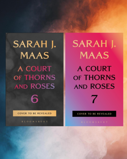 A Court of Thorns and Roses 6 & 7 - Preorder