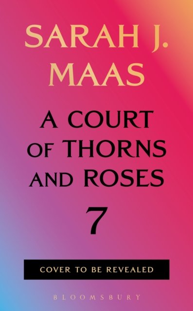 A Court of Thorns and Roses 7 - Pre-order