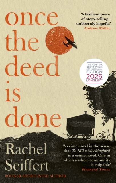 Once the Deed Is Done : Longlisted for the Walter Scott Prize for Historical Fiction 2026