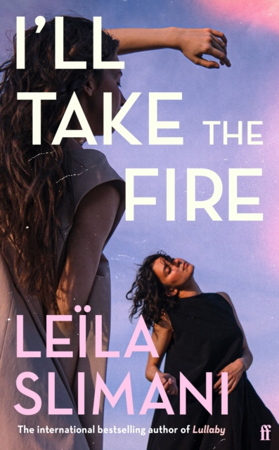 I'll Take the Fire : The daring new novel from the international bestselling author