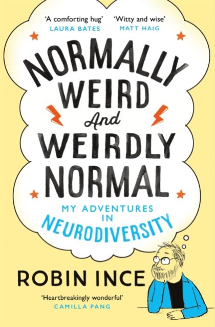 Normally Weird and Weirdly Normal : My Adventures in Neurodiversity