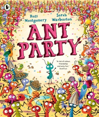 Ant Party : A funny bug-filled picture book of community, friendship and surprises by the bestselling author of I AM REBEL, Waterstones Children's Book of the Year