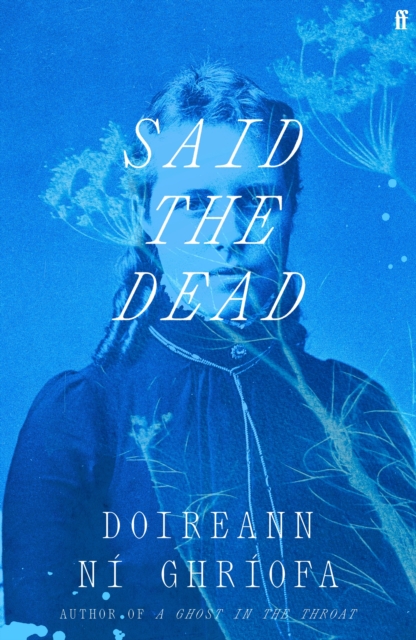 Said the Dead : The new book from the award-winning author of A GHOST IN THE THROAT