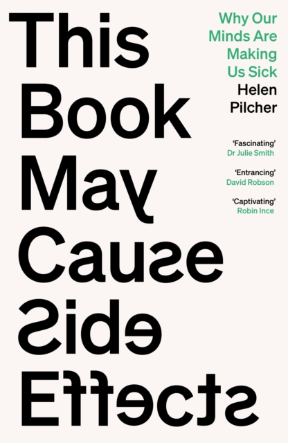 This Book May Cause Side Effects : Why Our Minds Are Making Us Sick