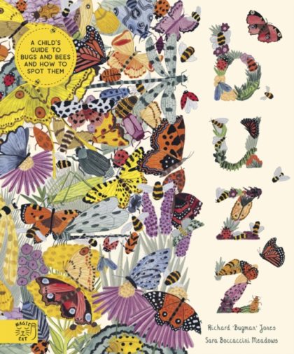 Buzz : A child's guide to bugs and bees and how to spot them