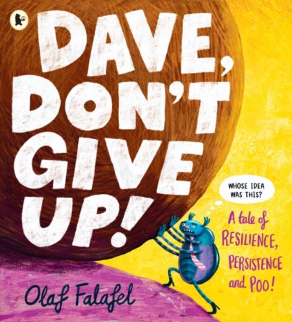 Dave, Don't Give Up! : Hilarious and heart-warming picture book about resilience, persistence – and poo! From the award-winning creator of “Blobfish”