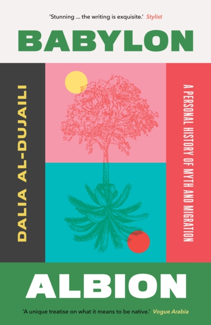 Babylon, Albion : A Personal History of Myth and Migration